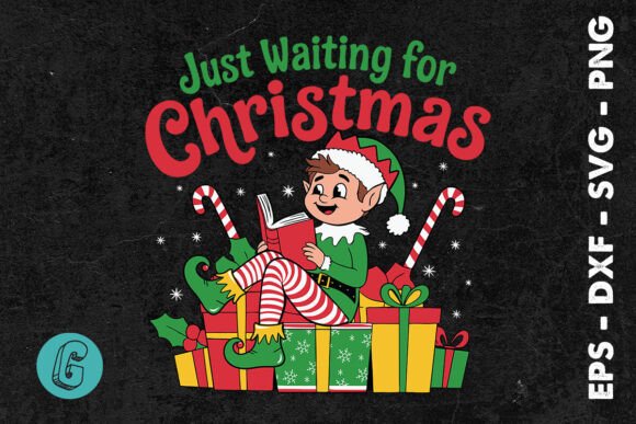 Elf Just Waiting for Xmas SVG: Graphics & Print Templates