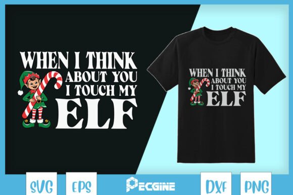 When I Think About You Funny Xmas SVG: Graphics for T-Shirt Designs